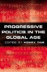 H Tam, Henry Tam, Henry Tam, Henry (University of Tilburg) Tam, Tam Henry - Progressive Politics in the Global Age