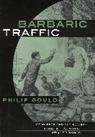 Philip Gould, Philip (Professor of English Gould, Gould Philip - Barbaric Traffic