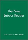 Denis Alexander, A Chadwick, Andrew Chadwick, Richard Heffernan, Andrew Chadwick, Andrew (Royal Holloway Chadwick... - The New Labour Reader