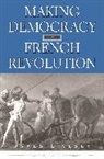 James Livesey - Making Democracy in the French Revolution