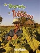 Carrie Gleason - The Biography of Tobacco