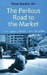 Prem Shankar Jha, Jha Prem Shankar - The Perilous Road to the Market