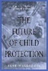 Jane Waldfogel, Waldfogel Jane - The Future of Child Protection