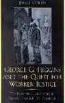 John J O'Brien, John J. O'Brien, John Joseph O'Brien, John J. O''brien, John Joseph O''brien - George G. Higgins and the Quest for Worker Justice