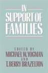 Michael W. Yogman, T. Berry Brazelton, Brazelton T. Berry, Michael W. Yogman, Yogman Michael W. - In Support of Families