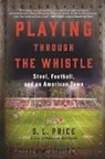 S. L. Price, S.L. Price, Price S.L. - Playing Through the Whistle