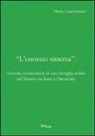 M. Luisa Ferrari - «L'onorato sistema». Vicende economiche di una famiglia nobile nel Veneto tra Sette e Ottocento