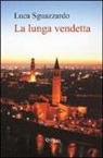 Luca Sguazzardo - La lunga vendetta
