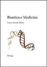 Franco D. Pilotto - Bioetica e medicina
