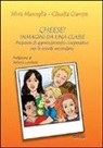 Claudia Ciampa, Silvia Marceglia - Cheese! Immagini da una classe. Proposte di apprendimento cooperativo per la scuola secondaria