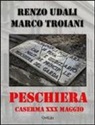 Marco Troiani, Renzo Udali - Peschiera. Caserma XXX maggio