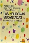 Pierre Boulez, Jean Pierre Changeux, Philippe Manoury - Las neuronas encantadas : el cerebro y la música