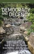 Paul R. Carr, Brad Porfilio, P. L. Thomas - Democracy and Decency What Does Education Have to Do With It? (HC)