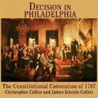 Christopher Collier, James Lincoln Collier, Bronson Pinchot - Decision in Philadelphia: The Constitutional Convention of 1787 (Audio book)