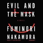 Fuminori Nakamura, Kirby Heyborne - Evil and the Mask (Hörbuch)