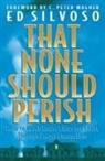 Ed Silvoso, C. Wagner - That None Should Perish