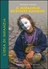 Henning Köhler, M. L. Pampaloni - Il miracolo di essere bambini. L'idea di infanzia