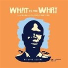 Dave Eggers, Dion Graham - What Is the What: The Autobiography of Valentino Achak Deng; A Novel (Audio book)