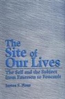 James S. Hans - The Site of Our Lives: The Self and the Subject from Emerson to Foucault