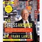 Dr Frank Lawlis, G. Frank Lawlis, Oliver Wyman - The Stress Answer: Train Your Brain to Conquer Depression and Anxiety in 45 Days (Hörbuch)