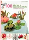 Helen Penman - 100 idee per decorare le tue torte