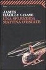 James H. Chase - Una splendida mattina d'estate
