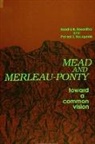 Patrick L Bourgeois, Patrick L. Bourgeois, Sandra B Rosenthal, Sandra B. Rosenthal - Mead and Merleau-Ponty