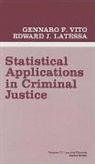Edward J. Latessa, Latessa Edward J., Gennaro F. Vito, Gennaro G. Vito - Statistical Applications in Criminal Justice