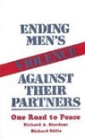 Richard Stille, Stille Richard, Richard A. Stordeur - Ending Men′s Violence against Their Partners