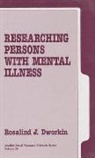 Rosalind J. Dworkin - Researching Persons with Mental Illness