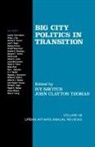 H . V. Savitch, H. V. Savitch, John Clayton Thomas, H . V. Savitch, H. V. Savitch, John C. Thomas... - Big City Politics in Transition