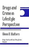 Glenn Walters, Glenn D. Walters - Drugs and Crime in Lifestyle Perspective