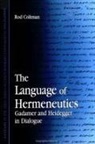 Rod Coltman - The Language of Hermeneutics: Gadamer and Heidegger in Dialogue