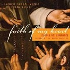 Gloriae Dei Cantores - Faith of My Heart: Sacred Choral Music of Franz Liszt (Audio book)
