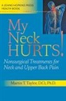 Martin T. Taylor, Martin T. (Ortho Neuro) Taylor - My Neck Hurts!