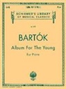 Bbela Bartbok, B. Bartok, Bela Bartok - Album for the Young: Schirmer Library of Classics Volume 2000 Piano Solo