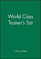 PFEIFFER, J William Pfeiffer, J. William Pfeiffer, J. William (Pfeiffer Pfeiffer, Elaine Biech, Sharon Bowman - World Class Trainer''s Set