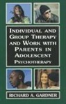 Richard A Gardner, Richard A. Gardner - Individual and Group Therapy and Work with Parents in Adolescent Psychotherapy