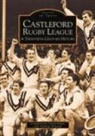 Andrew Howard, David Smart, Andrew Howard, David Smart - Castleford Rugby League - A Twentieth Century History: Images of Sport
