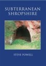 Steve Powell - Subterranean Shropshire