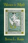 Bettina L Knapp, Bettina L. Knapp, Bettina Liebowitz Knapp - Women in Myth