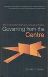 Donald Savoie, Donald J. Savoie - Governing from the Centre