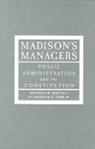 Anthony M Bertelli, Anthony M. Bertelli, Anthony M. (Professor of Public Policy and Political Science Bertelli, Anthony Michael Bertelli, Anthony Michael/ Lynn Bertelli, Laurence E Lynn... - Madison's Managers