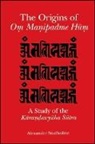 Alexander Studholme - The Origins of O&#7747; Ma&#7751;ipadme H&#363;&#7747