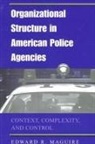 Edward R Maguire, Edward R. Maguire - Organizational Structure in American Police Agencies