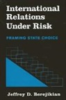 Jeffrey D Berejikian, Jeffrey D. Berejikian, James N. Rosenau - International Relations at Risk