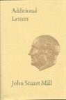 John Stuart Mill, John M. Robson, Marion Filipiuk, Michael Laine - Additional Letters