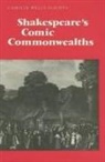 Camille Wells Slights - Shakespeare's Comic Commonwealths