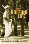 Michael Bamberger - This Golfing Life