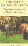 H. V. Nelles, H.V. Nelles - The Art of Nation-Building